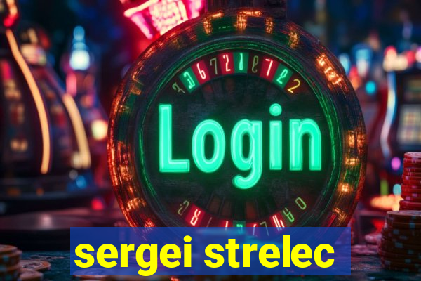 sergei strelec